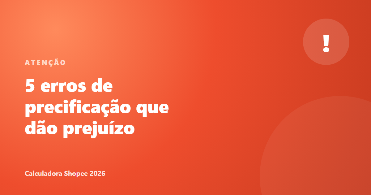 5 erros de precificação na Shopee em 2026